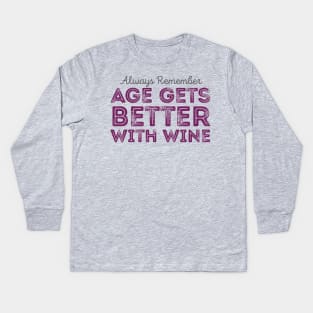 Age Better With Wine Kids Long Sleeve T-Shirt